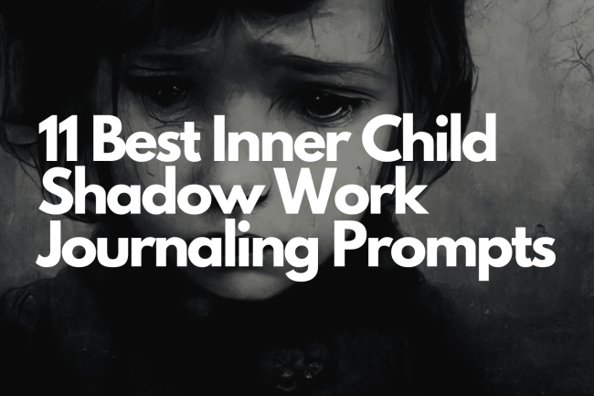 11 Best Inner Child Shadow Work Journaling Prompts-1 Inner Child Shadow Work Journaling Prompts