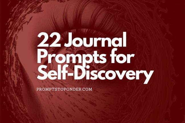 22 Journal Prompts for Self-Discovery 22 Journal Prompts for Self-Discovery
